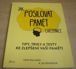 Huw Williams - Jak posilovat paměť: tipy, triky a testy ke zlepšení vaší paměti. Cvičebnice (2019)