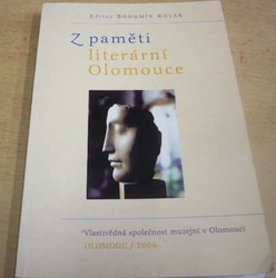 Bohumír Kolář - Z paměti literární Olomouce (2004)