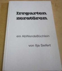 Ilja Seifert - Irrgarten zerstören (1999) VĚNOVÁNÍ OD AUTORA !!! V němčině 