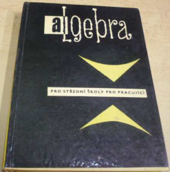 Miloš Jelínek - Algebra pro střední školy pro pracující (1964)