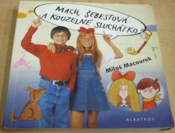 Miloš Macourek - Mach, Šebestová a kouzelné sluchátko (2002)