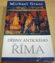 Michael Grant - Dějiny antického Říma (2006)