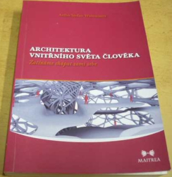 Artho S. Wittemann - Architektura vnitřního světa člověka : začínáme chápat sami sebe (2011)