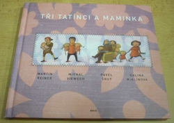 Martin Reiner - Tři tatínci a maminka (2010)