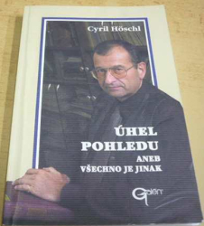 Cyril Höschl - Úhel pohledu aneb všechno je jinak (2001)