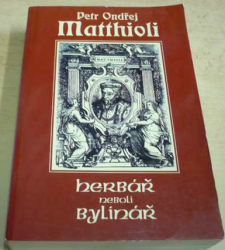 Petr Ondřej Mathioli - Herbář neboli Bylinář II. (2003)