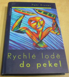 Petr Eisner - Rychlé lodě do pekel (2008)