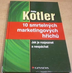 Philip Kotler - 10 smrtelných marketingových hříchů (2004)