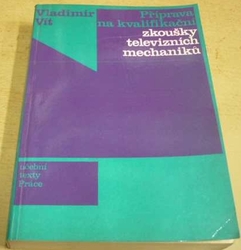 Vladimír Vít - Příprava na kvalifikační zkoušky televizních mechaniků (1981)