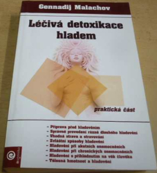 Gennadij Malachov - Léčivá detoxikace hladem. Praktická část (2007) 