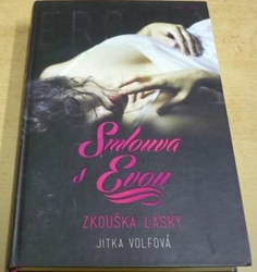 Jitka Volfová - Smlouva s Evou. Zkouška lásky (2013)