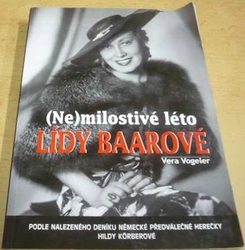 Vera Vogeler - (Ne)milostivé léto Lídy Baarové (2016)