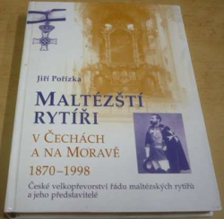 Jiří Pořízka - Maltézští rytíři v Čechách a na Moravě 1870-1998 (2002)