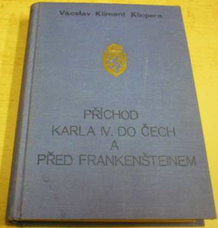 Václav Kliment Klicpera - Příchod Karla IV. do Čech (1924)