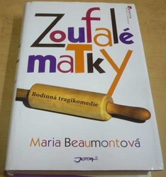 Maria Beaumontová - Zoufalé matky (2009) Ed. Beletrie pro ženy s nadhledem 