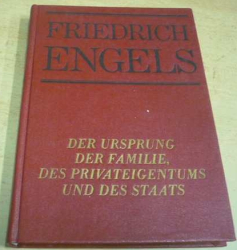 Friedrich Engels - Der Ursprung der Familie, des Privateigentumsund des States/Původ rodiny, soukromého majetku a státu (1977) německy  