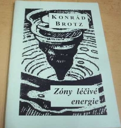 Konrád Brotz - Zóny léčivé energie (2009)