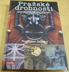 Stanislav Srnský - Pražské drobnosti aneb Kouzelné maličkosti (2010)