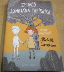 Michelle Cuevas - Zpověď Jonatána Papírníka - Memoár nadiktovaný Michelle Cuevasové (2016)