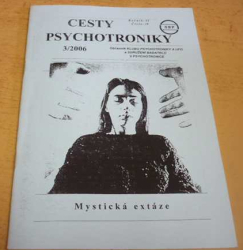 Cesty psychotroniky 3/2006 Ročník - VI Číslo - 19 (2006)