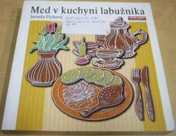 Jarmila Píchová - Med v kuchyni labužníka (2007)