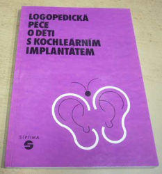 Karla Svobodová - Logopedicá péče o děti s kochleárním implantátem (1997)