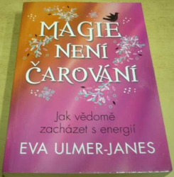 Eva Ulmer-Janes - Magie není čarování (2016)