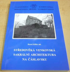 Karel Kibic - Středověká venkovská sakrální architektura na Čáslavsku (2010)