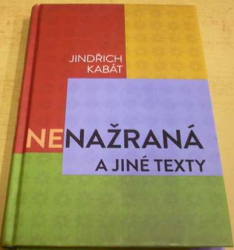 Jindřich Kabát - Nenažraná a jiné texty (2016)