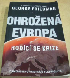 George Friedman - Ohrožená Evropa - Rodící se krize (2015)