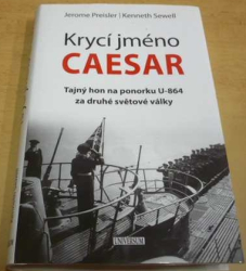 Jerome Preisler - Krycí jméno Caesar: Tajný hon na ponorku U-864 za druhé světové války (2013)