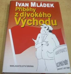 Ivan Mládek - Příběhy z divokého Východu (2008)