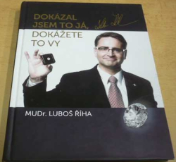 Luboš Říha - Dokázal jsem to já, dokážete to vy (2012)