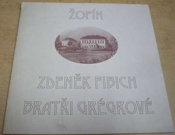 Žofín. Zdeněk Fibich. Bratři Grégrové