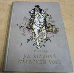 Josef František Karas - Na Žižkově válečném voze (1910)