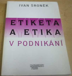 Ivan Šroněk - Etiketa a etika v podnikání (1995)