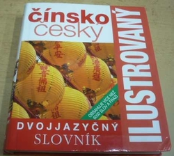 Čínsko-český slovník ilustrovaný dvojjazyčný slovník (2013)