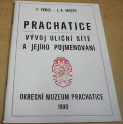 Pavel Fencl - Prachatice - vývoj uliční sítě a jejího pojmenování (1989)