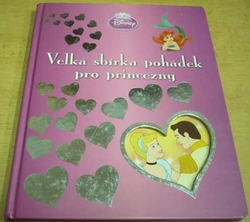 Walt Disney - Velká sbírka pohádek pro princezny (2010)