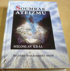 Miloslav Král - Soumrak ateizmu (2009)