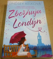 Lindsey Kelk - Zbožňuju Londýn (2014)