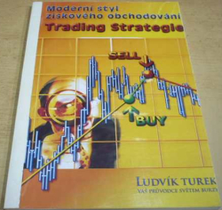 Ludvík Turek - Moderní styl ziskového obchodování. Trading Strategie (2009)