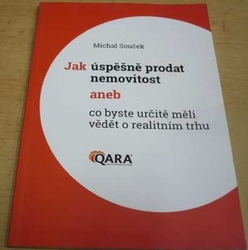 Michal Souček - Jak úspěšně prodat nemovitost aneb co byste určitě měli vědět o realitním trhu (2015)