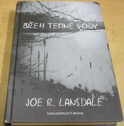 Joe R. Lansdale - Břeh temné vody (2013)