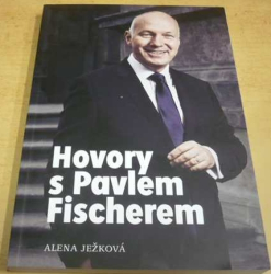 Alena Ježková - Hovory s Pavlem Fischerem (2022)