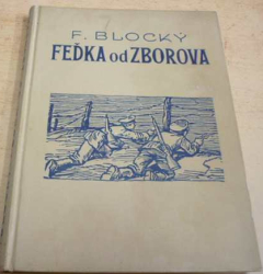 Ferdinand Blocký - Feďka od Zborova (1937)
