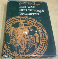 Géza Gárdonyi - Ich war den Hunnen Untertan/Podlehli jsem Hunům (1959) německy