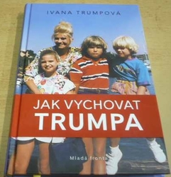 Ivana Trumpová - Jak vychovat Trumpa (2018)