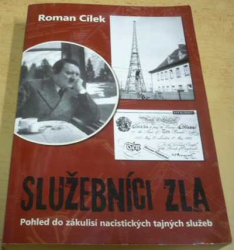 Roman Cílek - Služebníci zla: Pohled do zákulisí nacistických tajných služeb (2014)