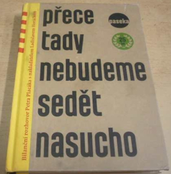 Petr Placák - Přece tady nebudeme sedět nasucho (2014)